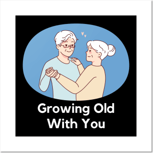 growing old with you Posters and Art